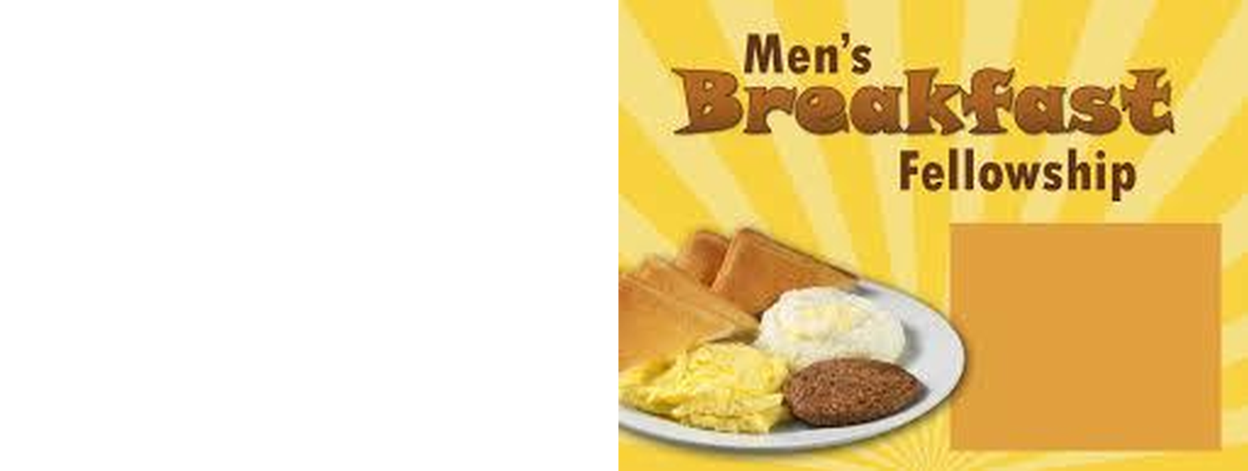 The Men's Breakfast will be having a repeat performance on Saturday, February 4 at 8;00 a.m. &nbsp; Invite a friend, bring your appetite and come to enjoy good food, fellowship and an interesting speaker. &nbsp;Admission: freewill offering. &nbsp; If you have any questions, please contact: Jack Page: &nbsp;Click for email address